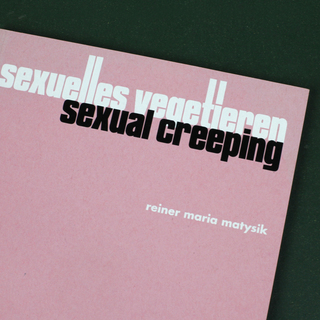 <strong>Artist Publication</strong><br/>
<em>sexuelles vegetieren | sexual creeping</em> <br/>
by Reiner M. Matysik 